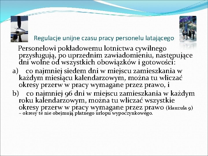 Regulacje unijne czasu pracy personelu latającego Personelowi pokładowemu lotnictwa cywilnego przysługują, po uprzednim zawiadomieniu,