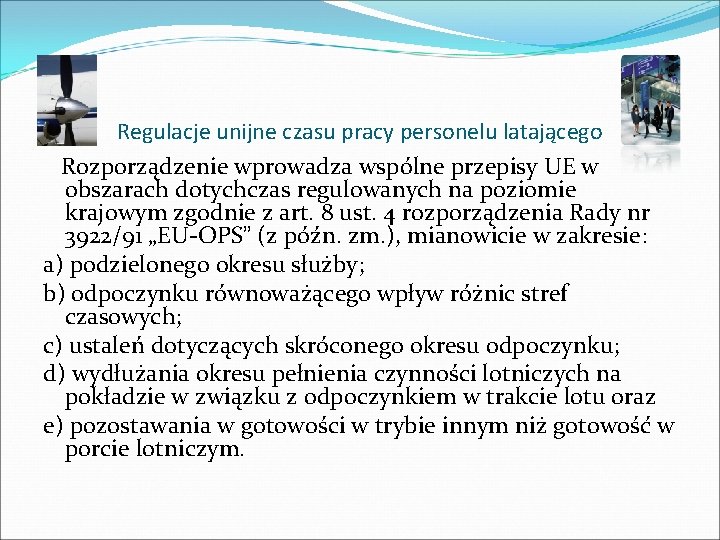 Regulacje unijne czasu pracy personelu latającego Rozporządzenie wprowadza wspólne przepisy UE w obszarach dotychczas