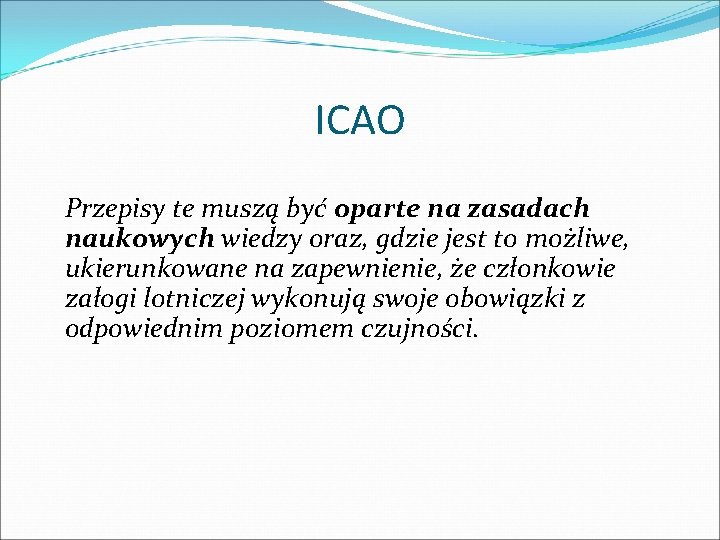 ICAO Przepisy te muszą być oparte na zasadach naukowych wiedzy oraz, gdzie jest to