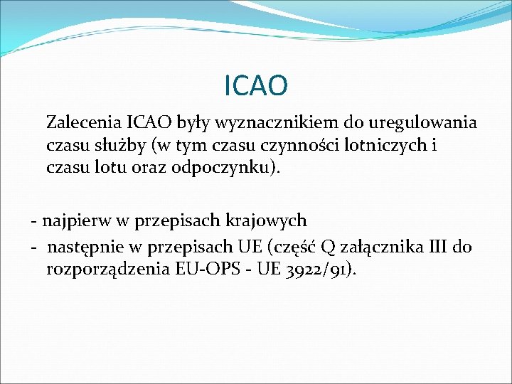 ICAO Zalecenia ICAO były wyznacznikiem do uregulowania czasu służby (w tym czasu czynności lotniczych