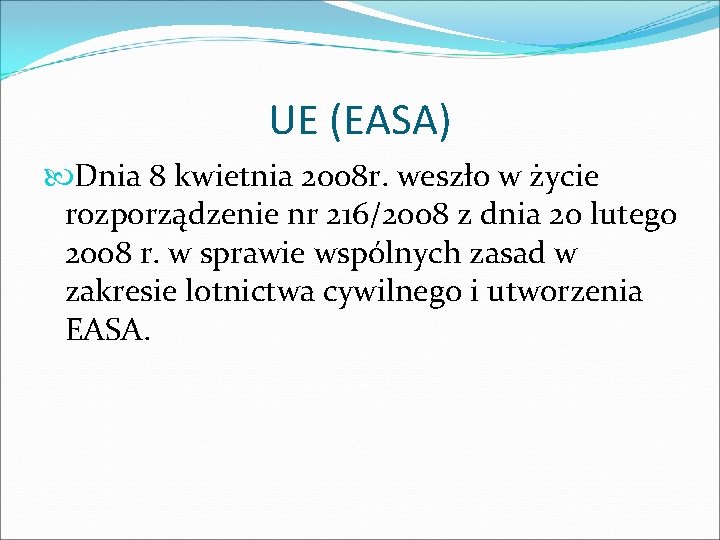 UE (EASA) Dnia 8 kwietnia 2008 r. weszło w życie rozporządzenie nr 216/2008 z