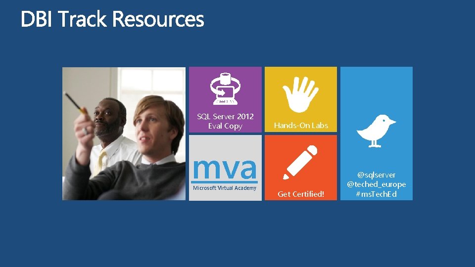 SQL Server 2012 Eval Copy Hands-On Labs mva Microsoft Virtual Academy Get Certified! @sqlserver SQL Server 2012 Eval Copy Hands-On Labs mva Microsoft Virtual Academy Get Certified! @sqlserver