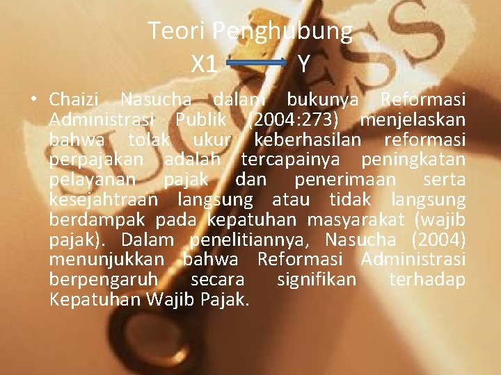 Teori Penghubung X 1 Y • Chaizi Nasucha dalam bukunya Reformasi Administrasi Publik (2004: