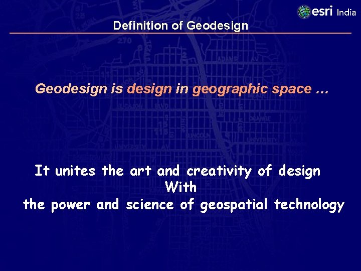 Definition of Geodesign is design in geographic space … It unites the art and