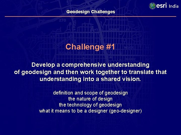 Geodesign Challenges Challenge #1 Develop a comprehensive understanding of geodesign and then work together
