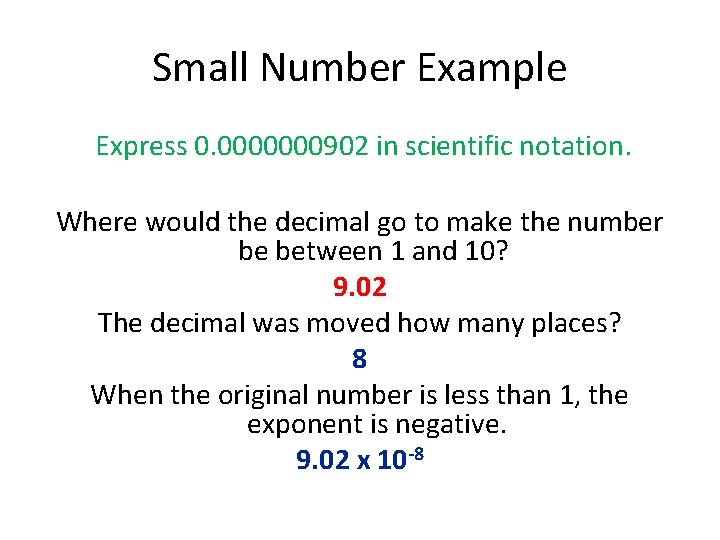 Small Number Example Express 0. 0000000902 in scientific notation. Where would the decimal go