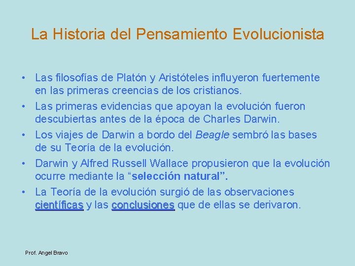 La Historia del Pensamiento Evolucionista • Las filosofías de Platón y Aristóteles influyeron fuertemente