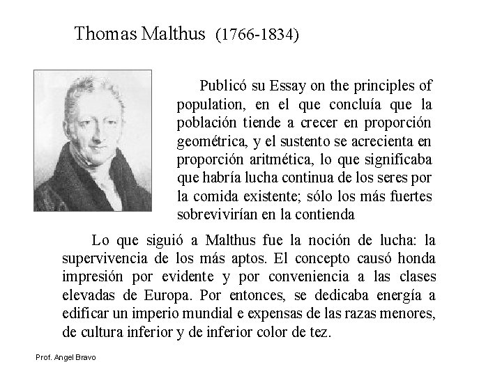 Thomas Malthus (1766 -1834) Publicó su Essay on the principles of population, en el