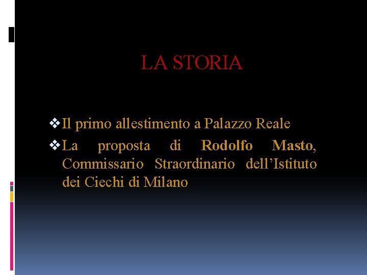 LA STORIA v Il primo allestimento a Palazzo Reale v La proposta di Rodolfo