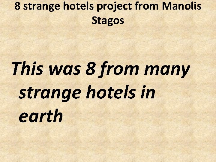 8 strange hotels project from Manolis Stagos This was 8 from many strange hotels