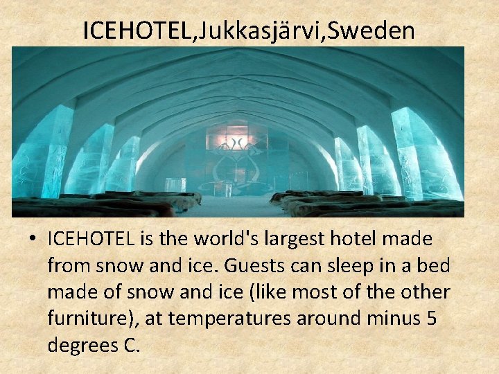 ICEHOTEL, Jukkasjärvi, Sweden • ICEHOTEL is the world's largest hotel made from snow and