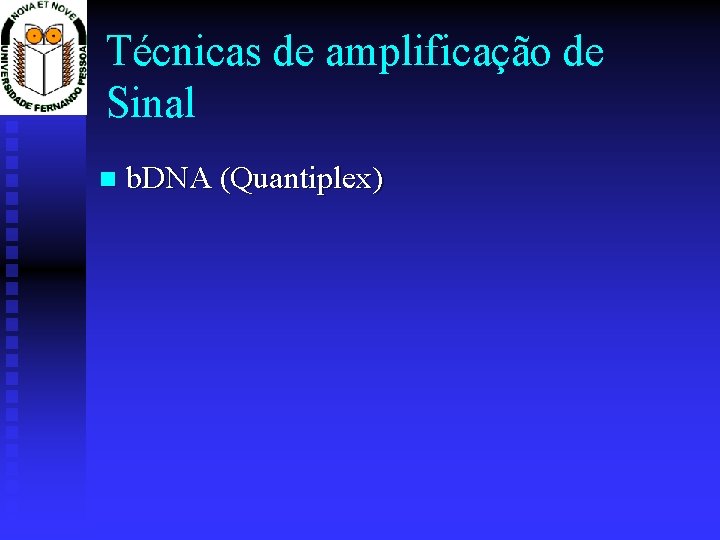 Técnicas de amplificação de Sinal b. DNA (Quantiplex) 