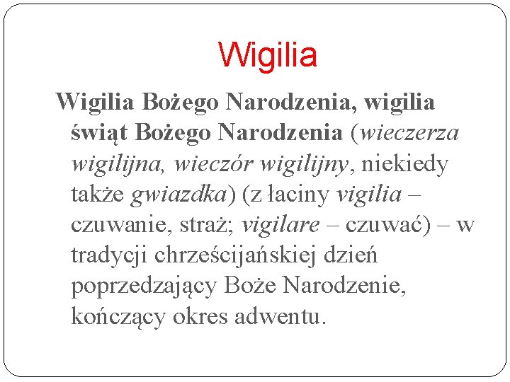 Wigilia Bożego Narodzenia, wigilia świąt Bożego Narodzenia (wieczerza wigilijna, wieczór wigilijny, niekiedy także gwiazdka)