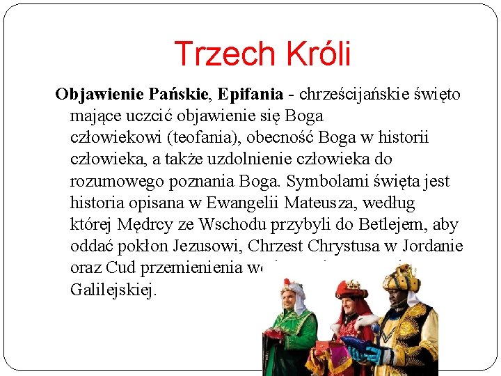 Trzech Króli Objawienie Pańskie, Epifania - chrześcijańskie święto mające uczcić objawienie się Boga człowiekowi