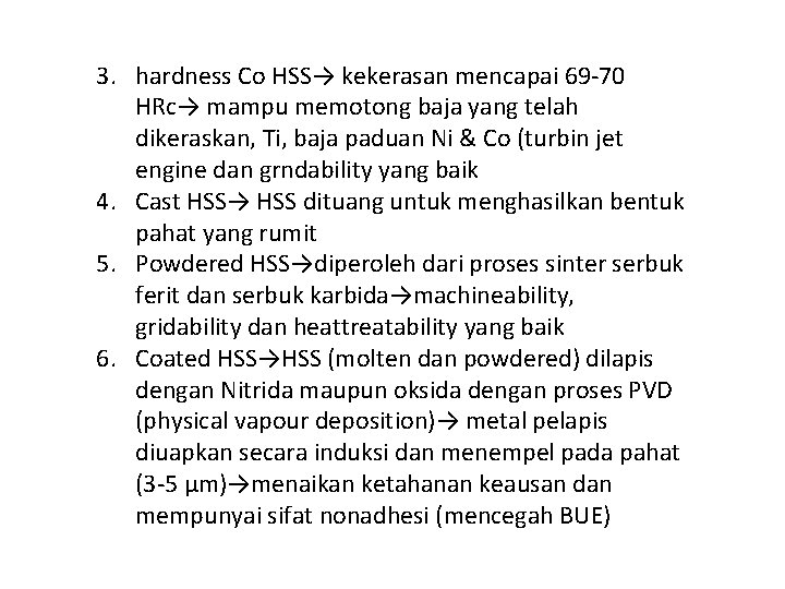 3. hardness Co HSS→ kekerasan mencapai 69 -70 HRc→ mampu memotong baja yang telah