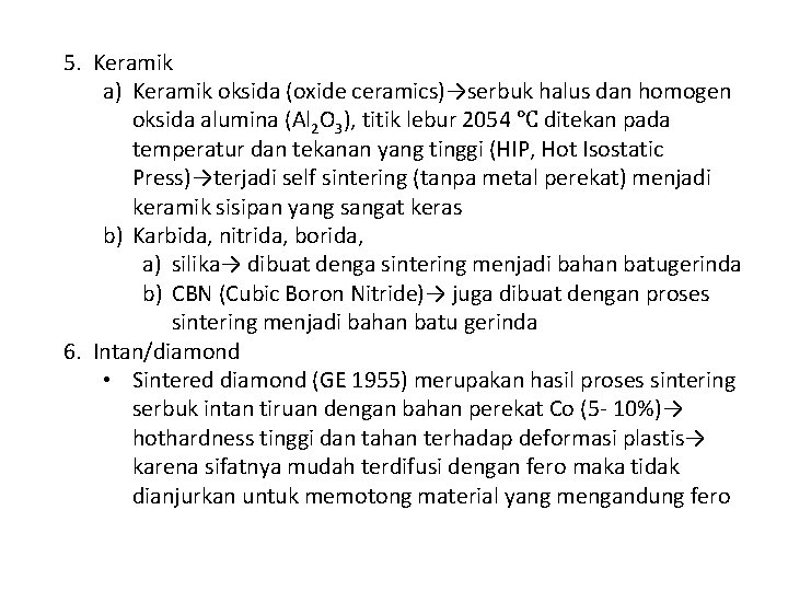 5. Keramik a) Keramik oksida (oxide ceramics)→serbuk halus dan homogen oksida alumina (Al 2