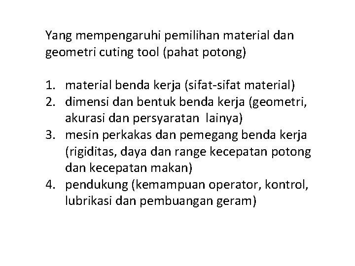 Yang mempengaruhi pemilihan material dan geometri cuting tool (pahat potong) 1. material benda kerja