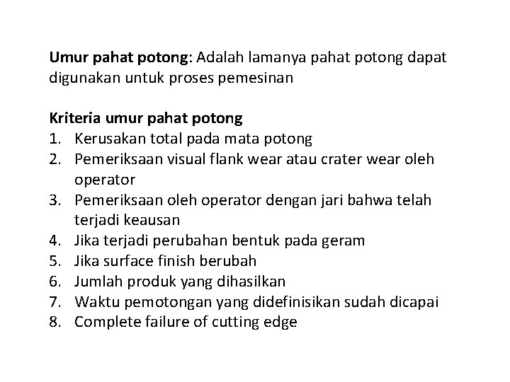 Umur pahat potong: Adalah lamanya pahat potong dapat digunakan untuk proses pemesinan Kriteria umur