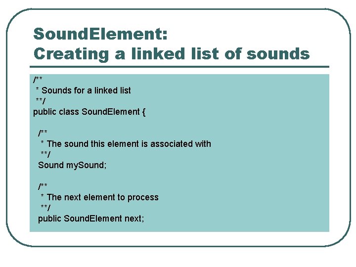 Sound. Element: Creating a linked list of sounds /** * Sounds for a linked