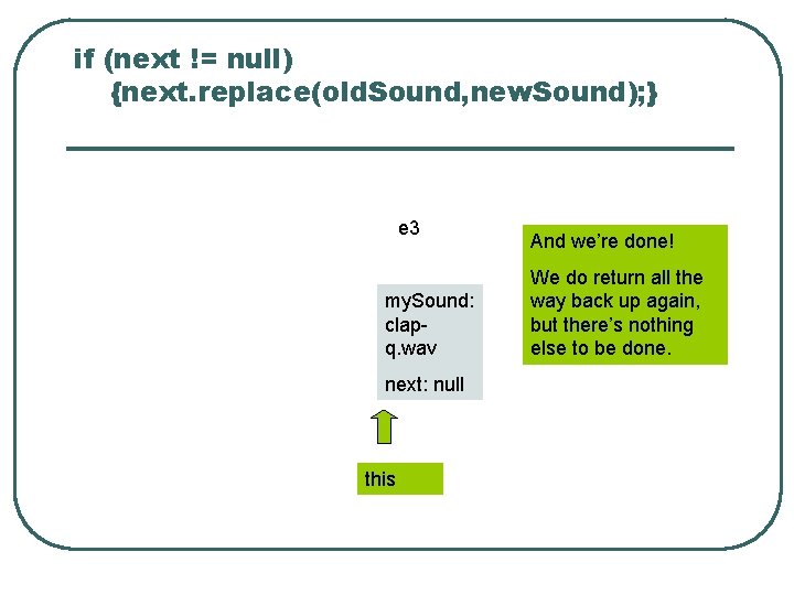 if (next != null) {next. replace(old. Sound, new. Sound); } e 3 my. Sound: