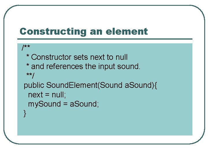 Constructing an element /** * Constructor sets next to null * and references the