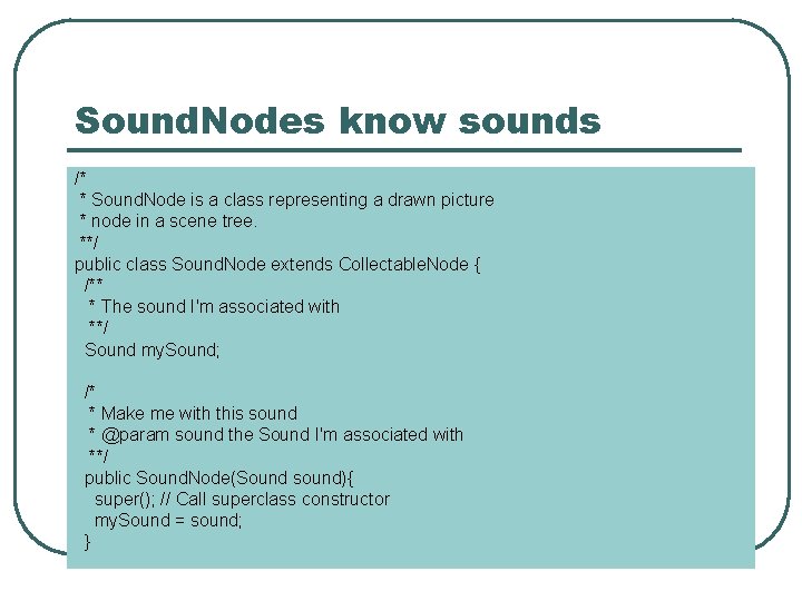 Sound. Nodes know sounds /* * Sound. Node is a class representing a drawn