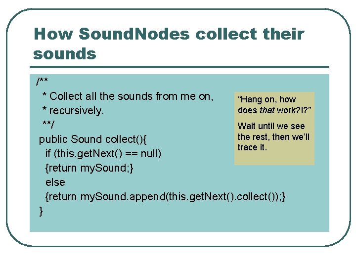 How Sound. Nodes collect their sounds /** * Collect all the sounds from me