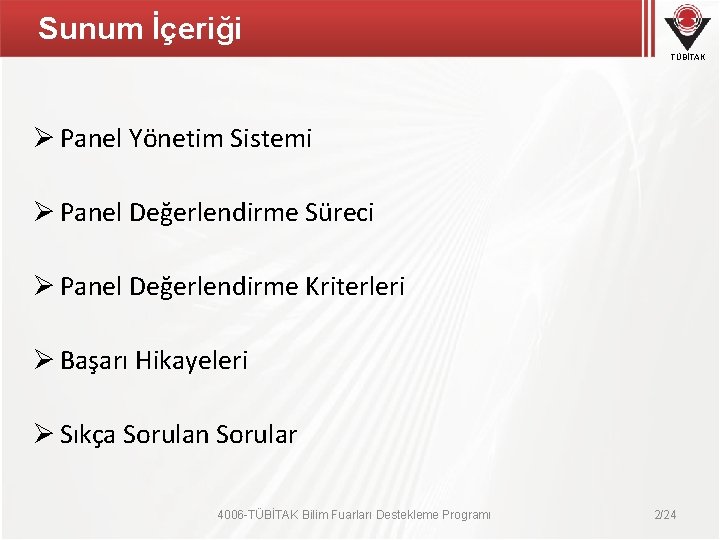 Sunum İçeriği TÜBİTAK Ø Panel Yönetim Sistemi Ø Panel Değerlendirme Süreci Ø Panel Değerlendirme