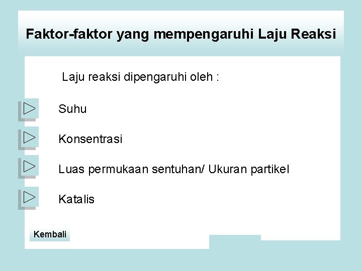 Faktor-faktor yang mempengaruhi Laju Reaksi Laju reaksi dipengaruhi oleh : Suhu Konsentrasi Luas permukaan