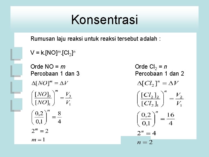 Konsentrasi Rumusan laju reaksi untuk reaksi tersebut adalah : V = k. [NO]m. [Cl