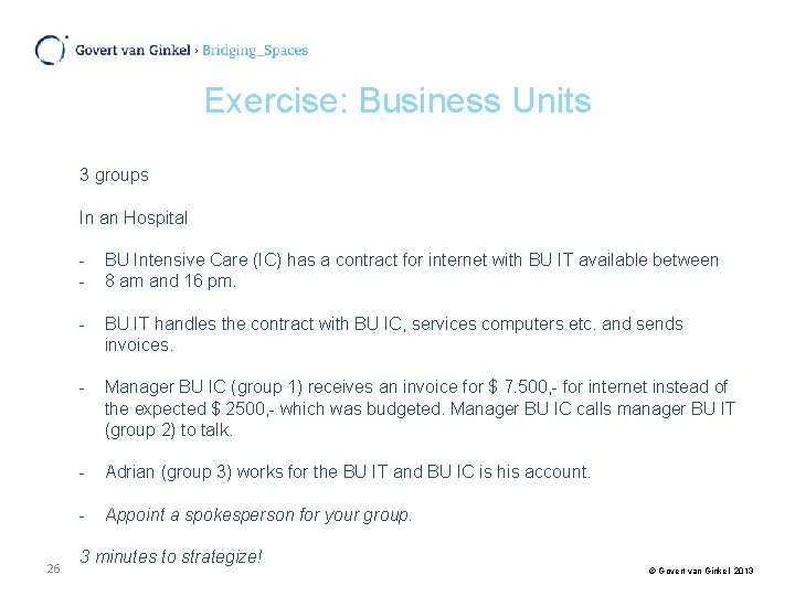 Exercise: Business Units 3 groups In an Hospital 26 - BU Intensive Care (IC)