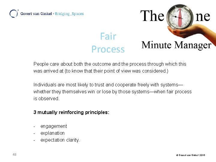 Fair Process People care about both the outcome and the process through which this