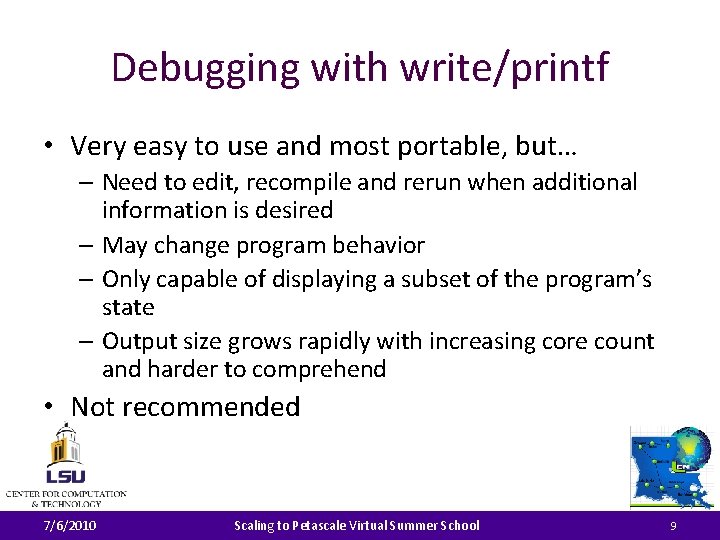 Debugging with write/printf • Very easy to use and most portable, but… – Need
