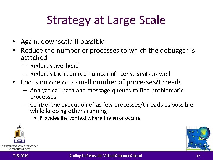 Strategy at Large Scale • Again, downscale if possible • Reduce the number of