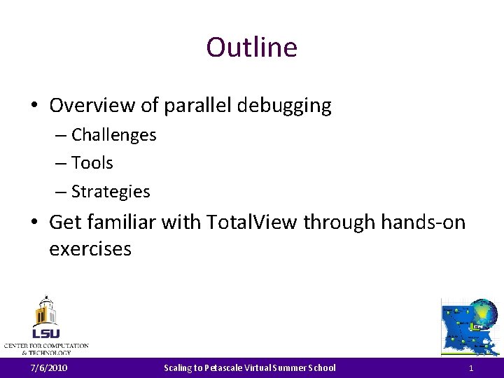 Outline • Overview of parallel debugging – Challenges – Tools – Strategies • Get