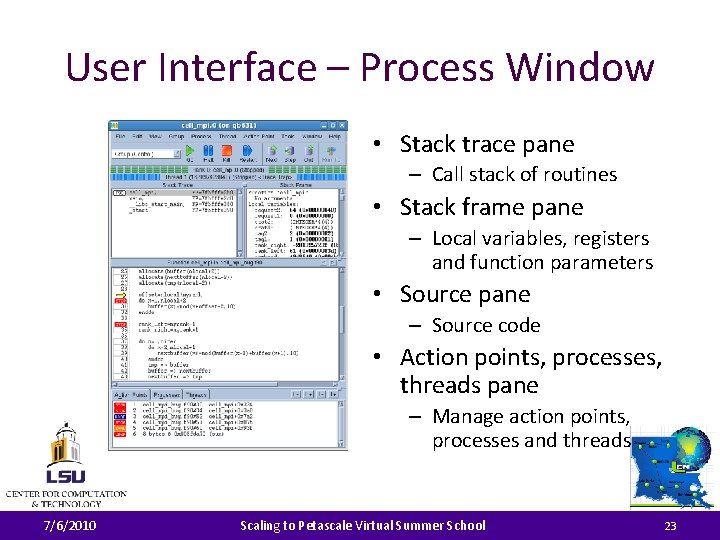 User Interface – Process Window • Stack trace pane – Call stack of routines