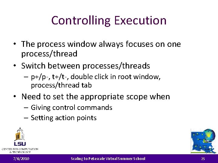 Controlling Execution • The process window always focuses on one process/thread • Switch between