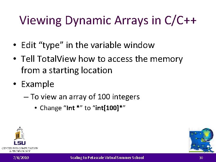 Viewing Dynamic Arrays in C/C++ • Edit “type” in the variable window • Tell