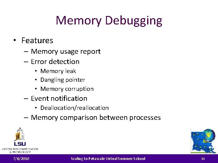 Memory Debugging • Features – Memory usage report – Error detection • Memory leak