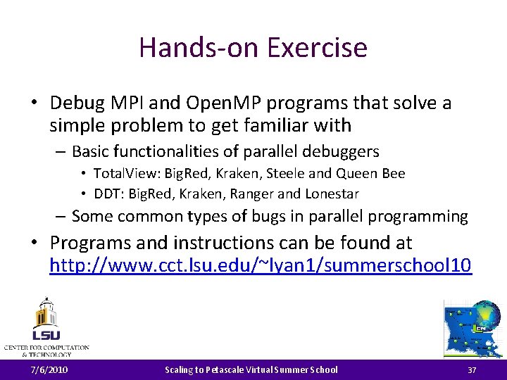 Hands-on Exercise • Debug MPI and Open. MP programs that solve a simple problem