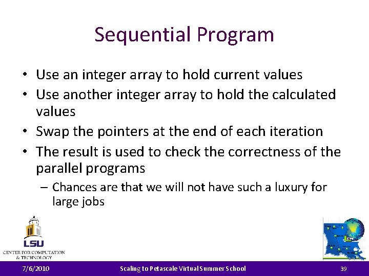 Sequential Program • Use an integer array to hold current values • Use another