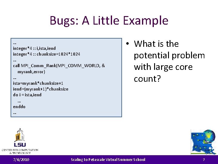 Bugs: A Little Example … integer*4 : : i, ista, iend integer*4 : :