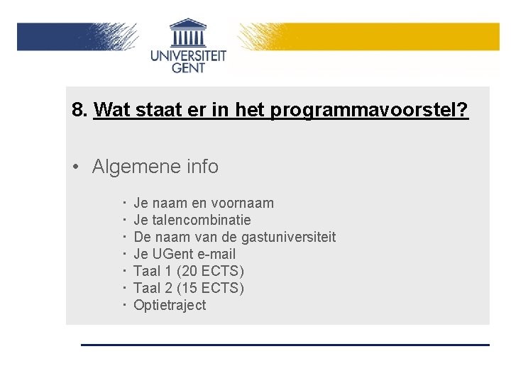 8. Wat staat er in het programmavoorstel? • Algemene info ‧ ‧ ‧ ‧