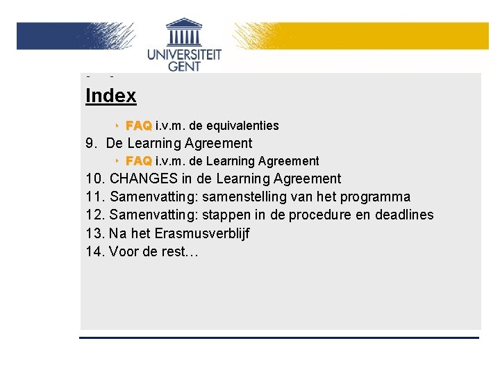 Index ‣ FAQ i. v. m. de equivalenties 9. De Learning Agreement ‣ FAQ