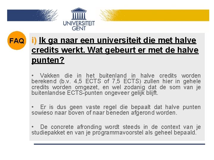 FAQ i) Ik ga naar een universiteit die met halve credits werkt. Wat gebeurt