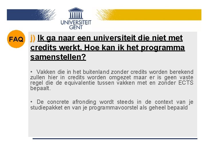 FAQ j) Ik ga naar een universiteit die niet met credits werkt. Hoe kan