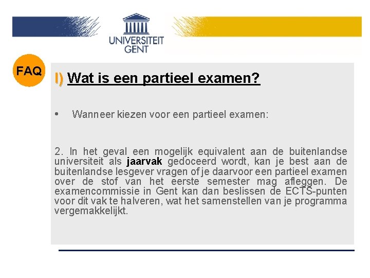 FAQ l) Wat is een partieel examen? • Wanneer kiezen voor een partieel examen: