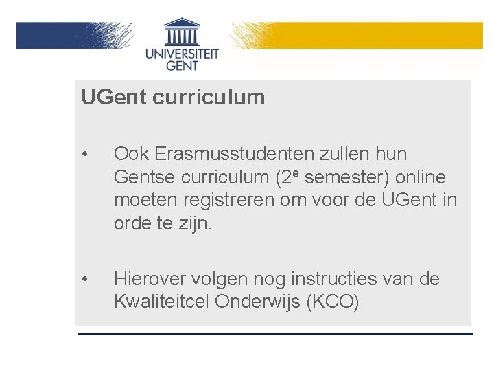 UGent curriculum • Ook Erasmusstudenten zullen hun Gentse curriculum (2 e semester) online moeten