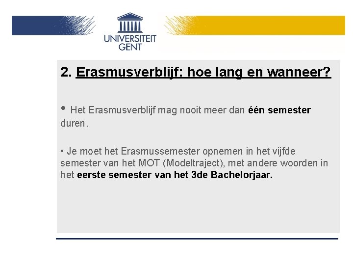 2. Erasmusverblijf: hoe lang en wanneer? • Het Erasmusverblijf mag nooit meer dan één