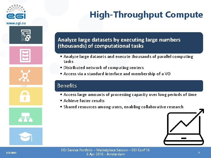 High-Throughput Compute Analyze large datasets by executing large numbers (thousands) of computational tasks •